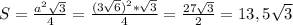 S = \frac{a^2 \sqrt{3} }{4} = \frac{(3 \sqrt{6} )^2* \sqrt{3} }{4} = \frac{27 \sqrt{3} }{2} =13,5 \sqrt{3}