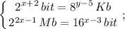 \displaystyle \left \{ {{2^{x+2} \, bit=8^{y-5} \, Kb} \atop {2^{2x-1}\, Mb=16^{x-3}\, bit}} \right. ;