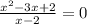 \frac{ x^{2} -3x+2}{x-2}=0