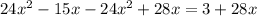 24 x^{2} -15x-24 x^{2} +28x=3+28x