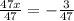 \frac{47x}{47} =- \frac{3}{47}