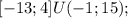 [-13;4]U(-1;15);