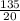 \frac{135}{20}