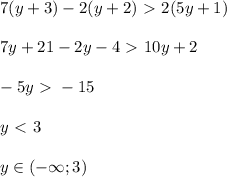 7(y+3)-2(y+2)\ \textgreater \ 2(5y+1) \\\\ 7y+21-2y-4\ \textgreater \ 10y+2 \\\\ -5y\ \textgreater \ -15 \\\\ y\ \textless \ 3 \\\\ y \in (-\infty;3)