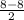 \frac{8-8}{2}