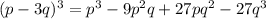 (p-3q)^3=p^3-9p^2q+27pq^2-27q^3