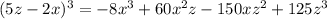 (5z-2x)^3=-8x^3+60x^2z-150xz^2+125z^3