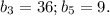 b_3=36; b_5=9.&#10;