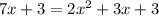 7x+3=2x^2+3x+3