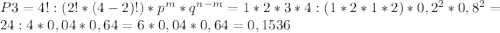 P3=4!:(2!*(4-2)!)*p^{m}*q^{n-m}=1*2*3*4:(1*2*1*2)*0,2^{2}*0,8^{2}=24:4*0,04*0,64=6*0,04*0,64=0,1536