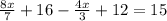 \frac{8x}{7} +16- \frac{4x}{3} +12=15&#10;