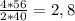 \frac{4*56}{2*40} = 2,8