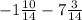 -1 \frac{10}{14} -7 \frac{3}{14}