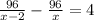 \frac{96}{x-2} - \frac{96}{x}=4