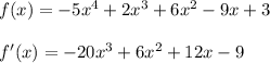 f(x)=-5x^4+2x^3+6x^2-9x+3 \\\\ f'(x)=-20x^3+6x^2+12x-9