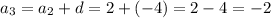 a_{3}=a_{2}+d=2+(-4)=2-4=-2