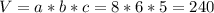 V=a*b*c=8*6*5=240