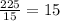 \frac{225}{15} =15