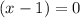 (x-1)=0