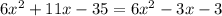 6x^{2}+11x-35=6x^{2}-3x-3