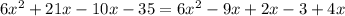 6x^{2}+21x-10x-35=6x^{2}-9x+2x-3+4x