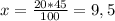 x = \frac{20 * 45}{100} = 9,5