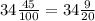 34 \frac{45}{100} = 34 \frac{9}{20}