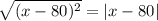 \sqrt{(x-80)^2} =|x-80|