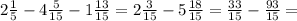 2 \frac{1}{5} -4 \frac{5}{15} - 1 \frac{13}{15} = 2 \frac{3}{15} - 5 \frac{18}{15} = \frac{33}{15} - \frac{93}{15} =