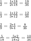 \frac{1}{2} = \frac{1*18}{2*18} = \frac{18}{36} \\\\ \frac{1}{3} = \frac{1*12}{3*12} = \frac{12}{36} \\\\ \frac{2}{9} = \frac{2*4}{9*4} = \frac{8}{36} \\\\ \frac{5}{18} = \frac{5*2}{18*2} = \frac{10}{36}