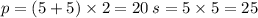 p = (5 + 5) \times 2 = 20 \: s = 5 \times 5 = 25