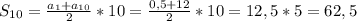 S _{10}= \frac{a _{1}+a _{10} }{2}*10= \frac{0,5+12}{2} *10=12,5*5=62,5