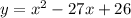 y=x^2-27x+26