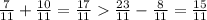 \frac{7}{11} + \frac{10}{11} = \frac{17}{11} \frac{23}{11} - \frac{8}{11} = \frac{15}{11}