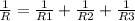 \frac{1}{R} = \frac{1}{R1}+\frac{1}{R2}+ \frac{1}{R3}