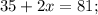 {35+2x}=81;