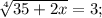 \sqrt[4]{35+2x}=3;