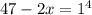 47-2x=1^{4}