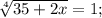 \sqrt[4]{35+2x}=1;