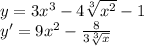 y=3x^3-4 \sqrt[3]{x^2} -1 \\ y'=9x^2- \frac{8}{3 \sqrt[3]{x} }