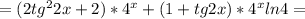 =(2tg^22x+2)*4^x+(1+tg2x)*4^xln4=