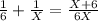 \frac{1}{6} + \frac{1}{X} = \frac{X+6 }{6X}