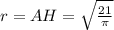 r=AH= \sqrt{ \frac{21}{ \pi } }