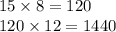 15 \times 8 = 120 \\ 120 \times 12 = 1440