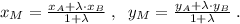 x_{M}= \frac{x_{A}+\lambda \cdot x_{B}}{1+\lambda} \; ,\; \; y_{M}=\frac{y_{A}+\lambda \cdot y_{B}}{1+\lambda } \; .