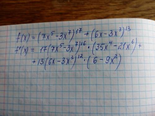 Найдите производную функции f (x)=(7x^5-3x^7)^17+(6x-3x^3)^13