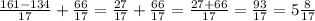 \frac{161-134}{17} + \frac{66}{17} = \frac{27}{17} + \frac{66}{17} = \frac{27+66}{17} = \frac{93}{17} = 5 \frac{8}{17}