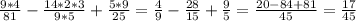 \frac{9*4}{81}-\frac{14*2*3}{9*5}+\frac{5*9}{25}=\frac{4}{9}-\frac{28}{15}+\frac{9}{5}=\frac{20-84+81}{45}=\frac{17}{45}