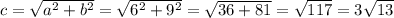 c= \sqrt{a^{2}+b^{2}} = \sqrt{6^{2}+9^{2}} = \sqrt{36+81} = \sqrt{117} = 3\sqrt{13}