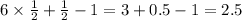 6 \times \frac{1}{2} + \frac{1}{2} - 1 = 3 + 0.5 - 1 = 2.5